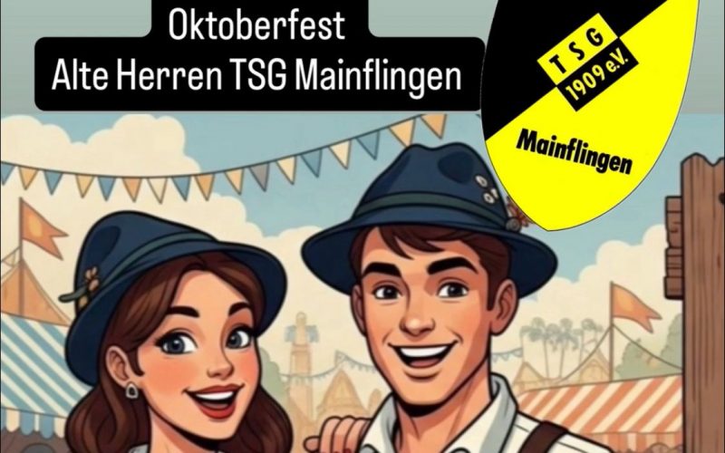 Ankündigung Oktoberfest Alte Herren TSG Mainflingen. Samstag 13.09.2025 18:30 Uhr. Es spielt die Kapelle der Freiwilligen Feuerwehr. Tischreservierungen und Kartenvorverkauf unter 0163-7399082