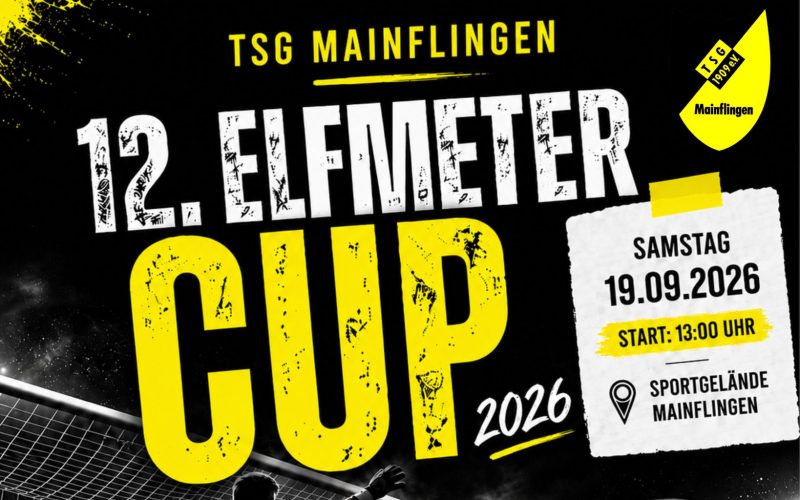 Plakat: TSG Mainflingen 12. Elfmeter Cup 2026. Samstag 19.09.2026 Start: 13:00 Uhr Sportgelände Mainflingen. Wer Triff gewinnt. Jetzt Team anmelden. 5-7 Spieler:Innen pro Team (min 14 Jahre). Eigener Torhüter notwendig. Startgebühr 30€ pro Team. Für Musik, Essen und Getränke ist bestens gesorgt. Anmeldeschluss 20.08.2026 Anmeldung an: fussball@tsg-mainflingen.de Auf gehts - das runde muss ins eckige.