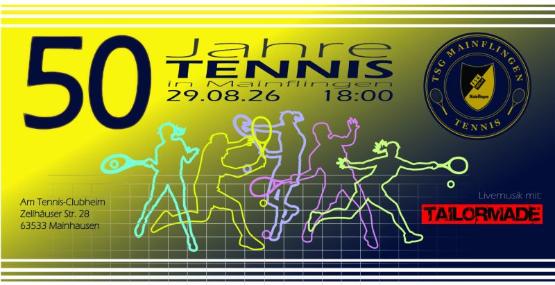 Infokarte zur 50 Jahrfeier der Tennis Abteilung. Hintergrund der Karte ist ein gelb-schwarzer diagonaler Verlauf. Im Vordergrund das Vereinswappen, bunte Shilouetten von Tennisspieler*innen und unten rechts der Hinweis: Livemusik mit Tailormade. Außerdem befindet sich folgender Text auf der Karte: 50 Jahre Tennis in Mainflingen. 29.08.2026 18:00 Uhr Am Tennis-Clubheim Zellhäuserstr. 28 63533 Mainhausen